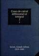 Cours de calcul diffrentiel et intgral. 2, Serret, Joseph Alfred, 1819-1885 