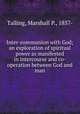 Inter-communion with God; an exploration of spiritual power as manifested in intercourse and co-operation between God and man, Talling, Marshall P., 1857- 