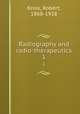 Radiography and radio-therapeutics. 1, Knox, Robert, 1868-1928 
