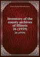 Inventory of the county archives of Illinois. 26 (1939), Illinois Historical Records Survey 