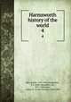 Harmsworth history of the world. 4, Mee, Arthur, 1875-1943,Hammerton, J. A. (John Alexander), Sir, 1871-1949,Innes, Arthur D. (Arthur Donald), 1863-1938 