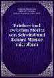 Briefwechsel zwischen Moritz von Schwind und Eduard Morike, Moritz Schwind 