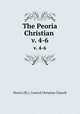 The Peoria Christian . v. 4-6, Peoria (Ill.). Central Christian Church 