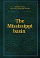 The Mississippi basin, Winsor, Justin, 1831-1897. [from old catalog] 