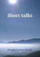 Short talks, Dwight Lyman Moody 