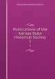Publications of the Kansas State Historical Society. 1, Kansas State Historical Society. cn 