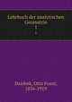 Lehrbuch der analytischen Geometrie. 1, Dziobek, Otto Franz, 1856-1919 