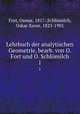 Lehrbuch der analytischen Geometrie, bearb. von O. Fort und O. Schlmilch. 1, Osmar Fort 