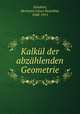 Kalkul der abzahlenden Geometrie, Hermann Casar Hannibal Schubert 