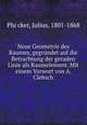 Neue Geometrie des Raumes, gegrundet auf die Betrachtung der geraden Linie als Raumelement. Mit einem Vorwort von A. Clebsch, Julius Plu?cker 