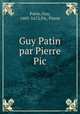 Guy Patin par Pierre Pic, Patin, Guy, 1601-1672,Pic, Pierre 