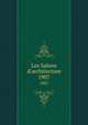 Les Salons d`architecture. 1907, 