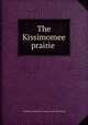 The Kissimomee prairie, Southern colonization company. [from old catalog] 