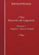 Oeuvres de Laguerre. Volume 1 Algebre - Calcul integral, Edmond Nicolas 