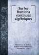Sur les fractions continues algebriques, Montessus de Ballore, Robert Fernand Bernard, vicomte de, 1870- 