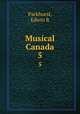 Musical Canada. 5, Edwin R. Parkhurst 