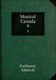 Musical Canada. 9, Edwin R. Parkhurst 