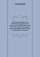 Die Mineralquellen von Neuenahr, verglichen mit denen von Carlsbad, Vichy und Ems. Mit einem Anhang uber den Kurgebrauch und die Diat bei alkalischen Wassern, Unschuld 