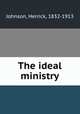 The ideal ministry, Johnson, Herrick, 1832-1913 