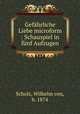 Gefahrliche Liebe microform : Schauspiel in funf Aufzugen, Scholz, Wilhelm von, b. 1874 