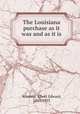 The Louisiana purchase as it was and as it is, Winship, Albert Edward, 1845-1933 