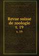 Revue suisse de zoologie. t. 19, Schweizerische Zoologische Gesellschaft 