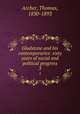 Gladstone and his contemporaries: sixty years of social and political progress. 3, Archer, Thomas, 1830-1893 