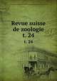Revue suisse de zoologie. t. 24, Schweizerische Zoologische Gesellschaft 
