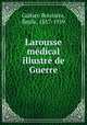 Larousse medical illustre de Guerre, Emile Galtier-Boissiere 