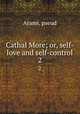 Cathal More; or, self-love and self-control. 2, Arami, pseud 