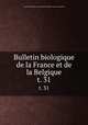 Bulletin biologique de la France et de la Belgique. t. 31, 