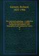 The universal anthology ; a collection of the best literature, ancient, mediaeval and modern, with biographical and explanatory notes. 16, Garnett, Richard, 1835-1906 