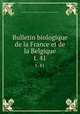 Bulletin biologique de la France et de la Belgique. t. 41, 