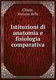 Istituzioni di anatomia e fisiologia comparativa, Chiaje, Stefano delle 