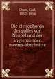 Die ctenophoren des golfes von Neapel und der angrenzenden meeres-abschnitte, Chun, Carl, 1852-1914 