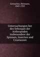 Untersuchungen ber des Sehorgan der Arthropoden insbesondere der Spinnen, Insecten und Crustaceen, Grenacher, Hermann, 1843-1923 