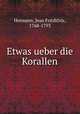 Etwas ueber die Korallen, Hermann, Jean Fr©d©ric, 1768-1793 