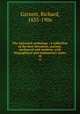 The universal anthology ; a collection of the best literature, ancient, mediaeval and modern, with biographical and explanatory notes. 18, Garnett, Richard, 1835-1906 