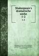 Shakespeare`s dramatische werke. 1-2, Shakespeare, William, 1564-1616,Schlegel, August Wilhelm von, 1767-1845,Baudissin, Wolf, Graf, 1789-1878,Tieck, Dorothea,Tieck, Ludwig, 1773-1853 