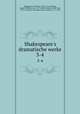 Shakespeare`s dramatische werke. 3-4, Shakespeare, William, 1564-1616,Schlegel, August Wilhelm von, 1767-1845,Baudissin, Wolf, Graf, 1789-1878,Tieck, Dorothea,Tieck, Ludwig, 1773-1853 