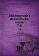 Shakespeare`s dramatische werke. 7-8, Shakespeare, William, 1564-1616,Schlegel, August Wilhelm von, 1767-1845,Baudissin, Wolf, Graf, 1789-1878,Tieck, Dorothea,Tieck, Ludwig, 1773-1853 