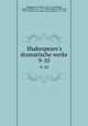 Shakespeare`s dramatische werke. 9-10, Shakespeare, William, 1564-1616,Schlegel, August Wilhelm von, 1767-1845,Baudissin, Wolf, Graf, 1789-1878,Tieck, Dorothea,Tieck, Ludwig, 1773-1853 