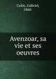 Avenzoar, sa vie et ses oeuvres, Colin, Gabriel, 1860- 