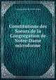 Constitutions des Soeurs de la Congregation de Notre-Dame microforme, 