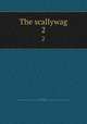 The scallywag. 2, Allen, Grant, 1848-1899,Nineteenth-century British Novels Collection (University of Illinois at Urbana-Champaign Library). IU-R 