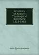 A history of Auburn Theological Seminary, 1818-1918, Adams John Quincy 