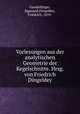 Vorlesungen aus der analytischen Geometrie der Kegelschnitte. Hrsg. von Friedrich Dingeldey, Gundelfinger, Sigmund,Dingeldey, Friedrich, 1859- 