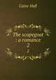 The scapegoat : a romance. 2, Caine Hall 