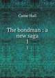 The bondman : a new saga. 1, Caine Hall 