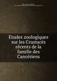 Etudes zoologiques sur les Crustaces recents de la famille des Canceriens, Alphonse Milne-Edwards 